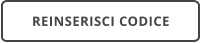 REINSERISCI CODICE